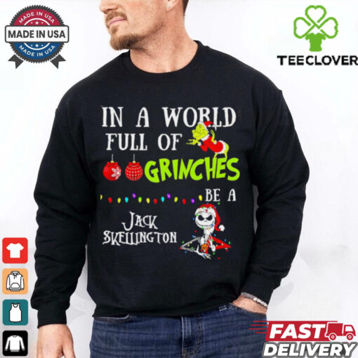 In a world full of Grinches be a Jack Skellington Christmas shirt