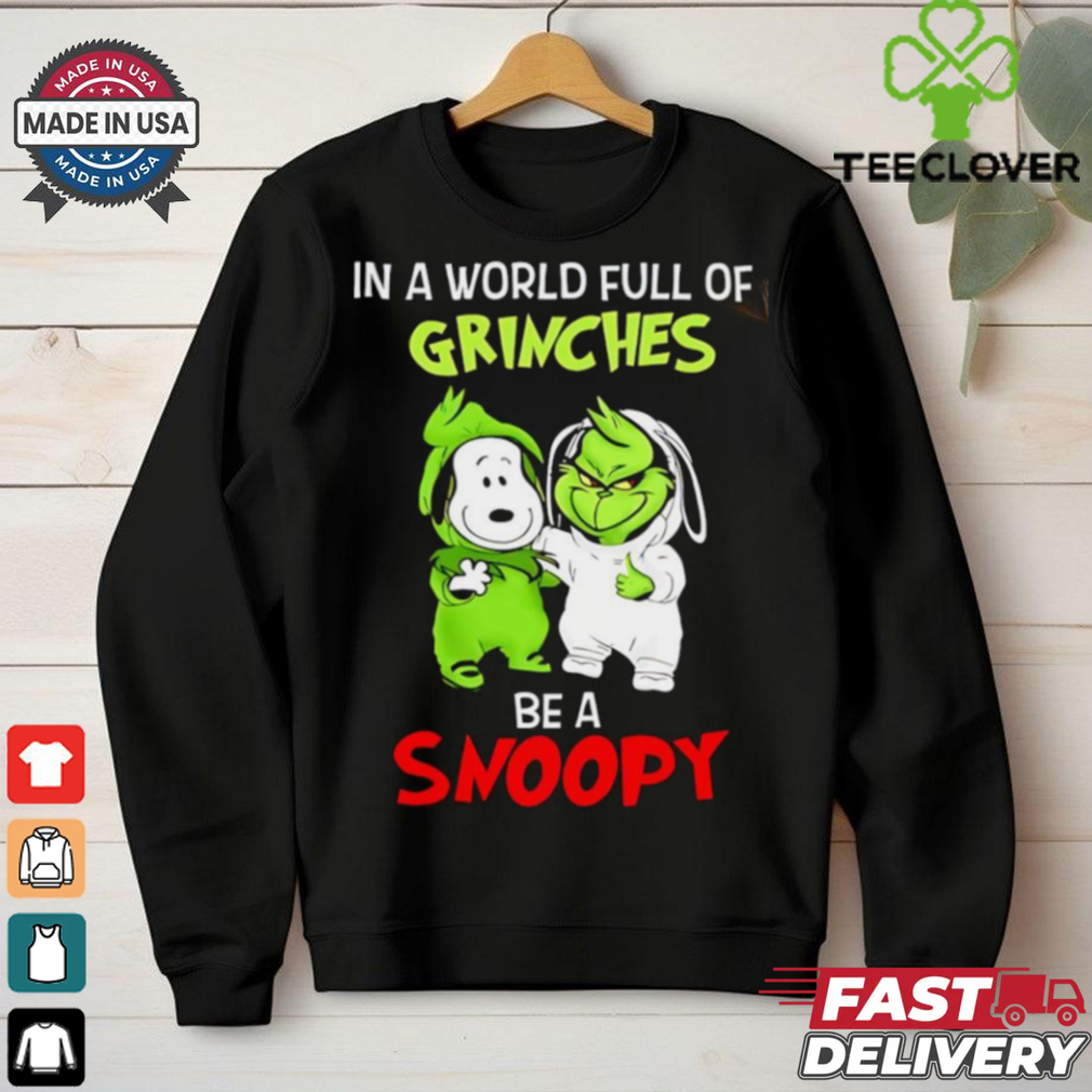 In a world full of Grinches be a Snoopy Christmas shirt In a world full of Grinches be a Snoopy Christmas shirt