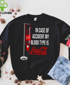 In case of accident my blood type is Coca Cola Shirt