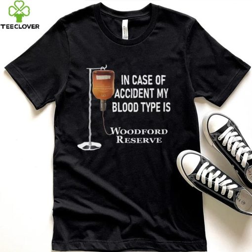 In case of accident my blood type is Woodford Reserve hoodie, sweater, longsleeve, shirt v-neck, t-shirt