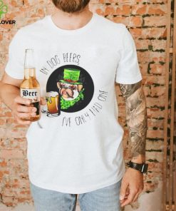 In dog beers I’ve only had one shirt