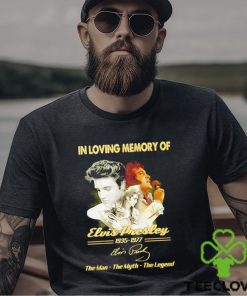 In loving memory of 1935 1977 Elvis Presley the man the myth the legend signature shirt