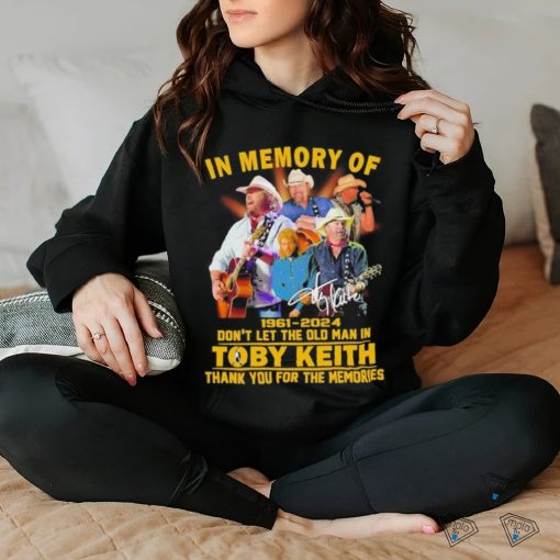 In memory of 1961 2024 don’t let the old man in toby keith thank you for the memories hoodie, sweater, longsleeve, shirt v-neck, t-shirt