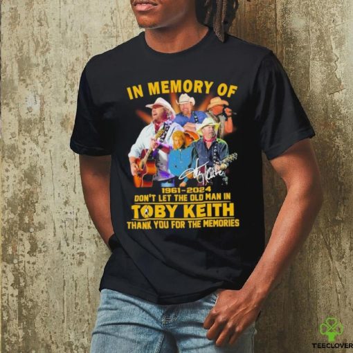 In memory of 1961 2024 don’t let the old man in toby keith thank you for the memories hoodie, sweater, longsleeve, shirt v-neck, t-shirt