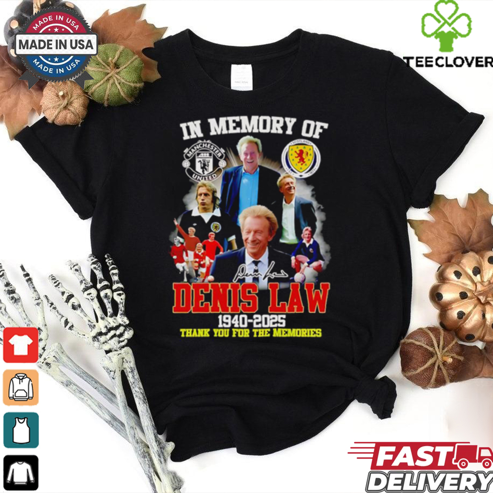 In memory of Denis Law 1940 2025 thank you for the memories shirt In memory of Denis Law 1940 2025 thank you for the memories shirt