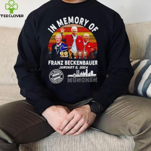 In memory of Franz Beckenbauer Munchen FC Vintage hoodie, sweater, longsleeve, shirt v-neck, t-shirt