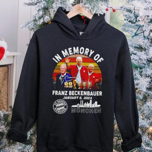 In memory of Franz Beckenbauer Munchen FC Vintage hoodie, sweater, longsleeve, shirt v-neck, t-shirt