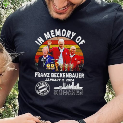 In memory of Franz Beckenbauer Munchen FC Vintage hoodie, sweater, longsleeve, shirt v-neck, t-shirt