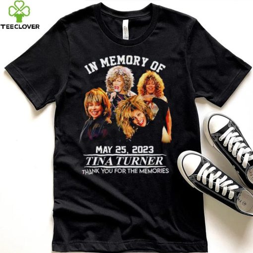 In memory of May 25 2023 Tina Turner thank you for the memories RIP shirt