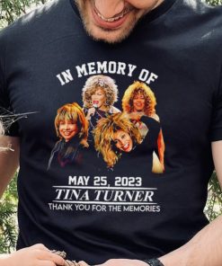 In memory of May 25 2023 Tina Turner thank you for the memories RIP shirt 3 In memory of May 25 2023 Tina Turner thank you for the memories RIP shirt