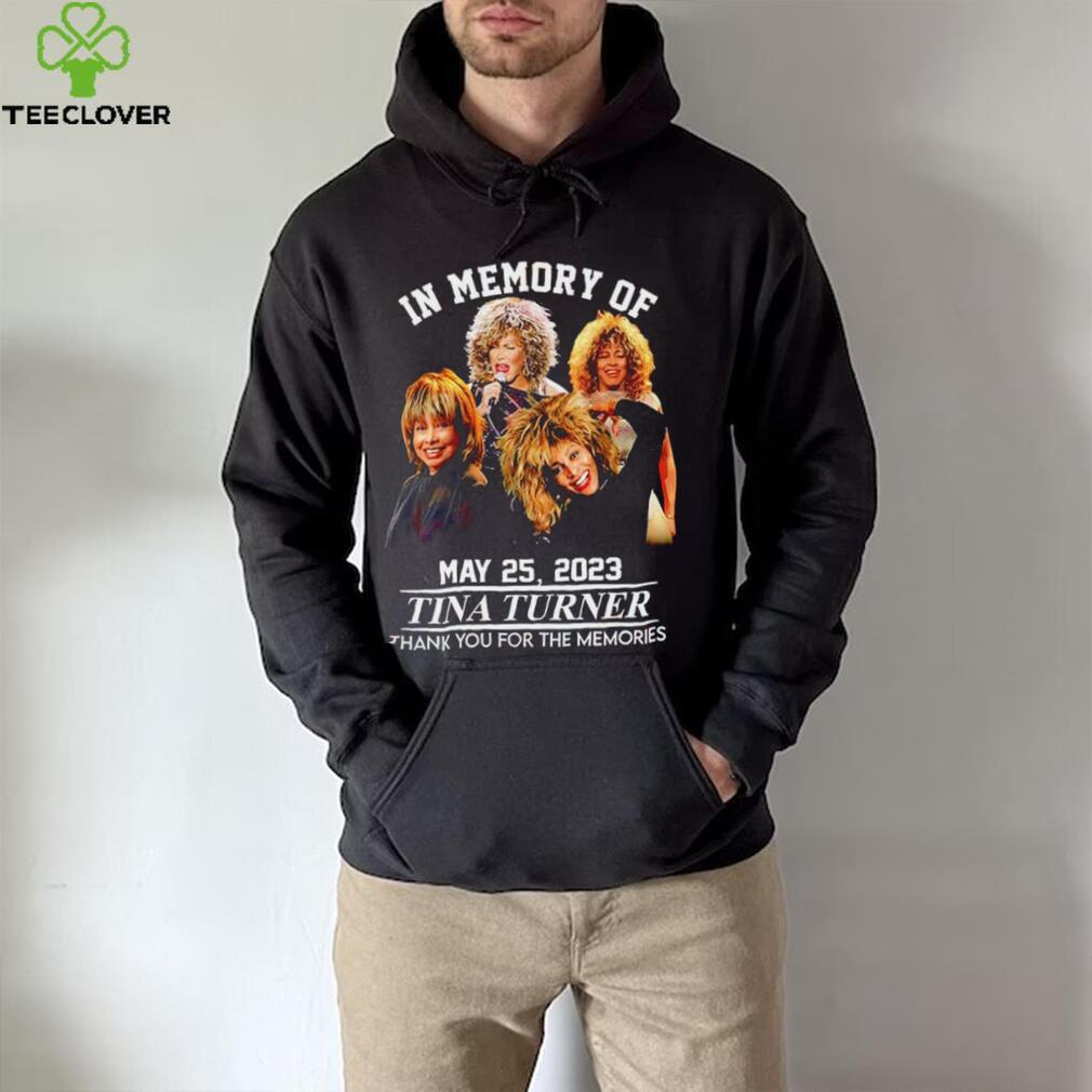 In memory of May 25 2023 Tina Turner thank you for the memories RIP shirt In memory of May 25 2023 Tina Turner thank you for the memories RIP shirt