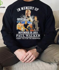 In memory of November 30,2013 Paul Walker thank you for the memories Fast and Furious shirt