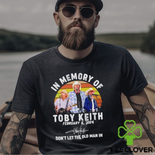 In memory of Toby Keith don’t let the old man in vintage shirt