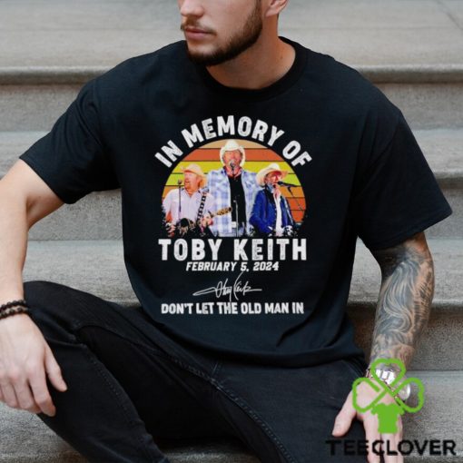 In memory of Toby Keith don’t let the old man in vintage shirt