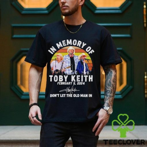 In memory of Toby Keith don’t let the old man in vintage shirt