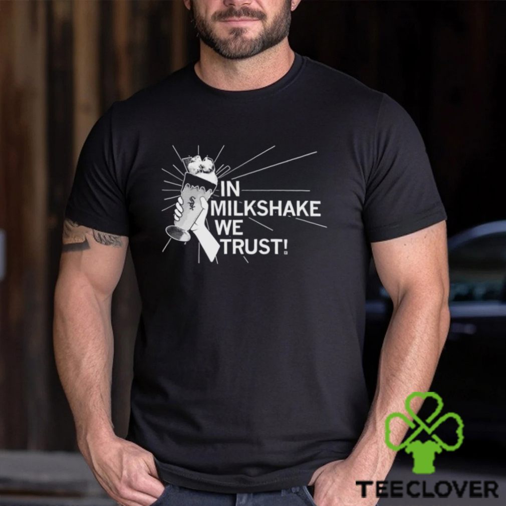 In milkshake we trust shirT In milkshake we trust shirT