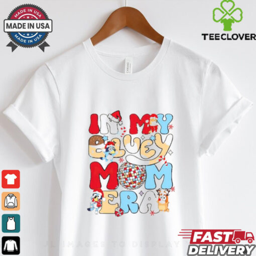 In my Bluey Mom era Christmas 2024 shirt