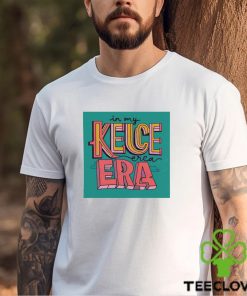 In my Kelce Era Travis Kelce shirt