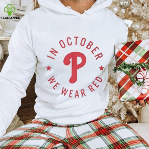 In october we wear red philadelphia phillies shirt