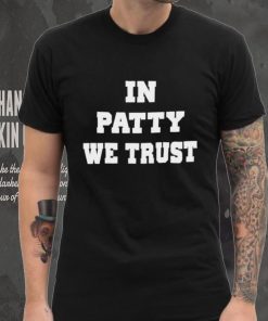 In patty we trust shirt