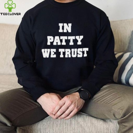 In patty we trust hoodie, sweater, longsleeve, shirt v-neck, t-shirt