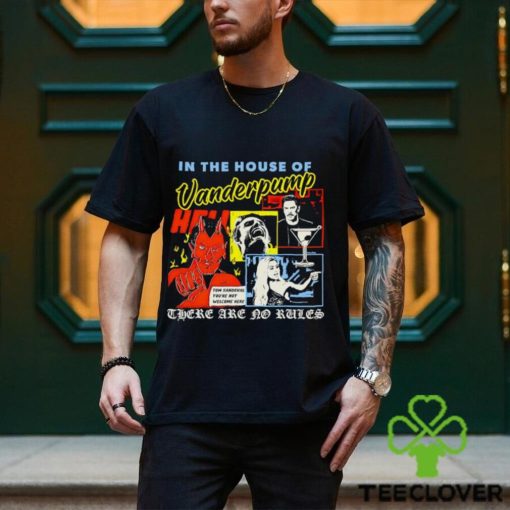 In the house of Vanderpump there are no rules hoodie, sweater, longsleeve, shirt v-neck, t-shirt