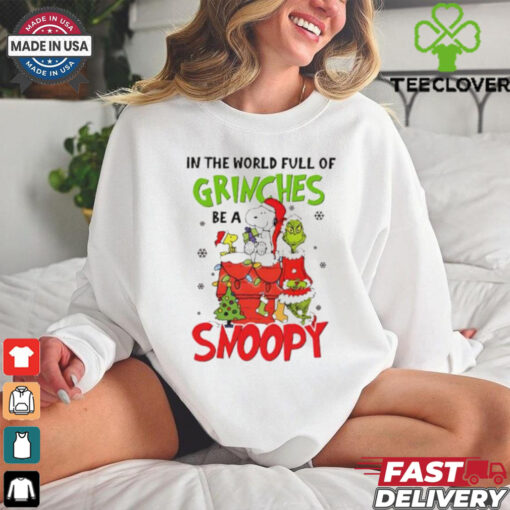In the world full of Grinches be a Snoopy Christmas shirt