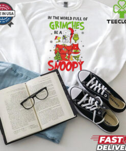 In the world full of Grinches be a Snoopy Christmas shirt