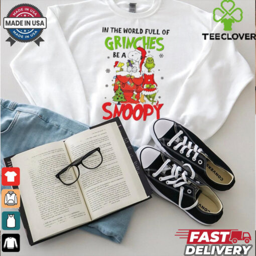 In the world full of Grinches be a Snoopy Christmas shirt