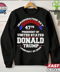 Inauguration Day 47th President Of United States Donald Trump January 20 2025 T Shirt