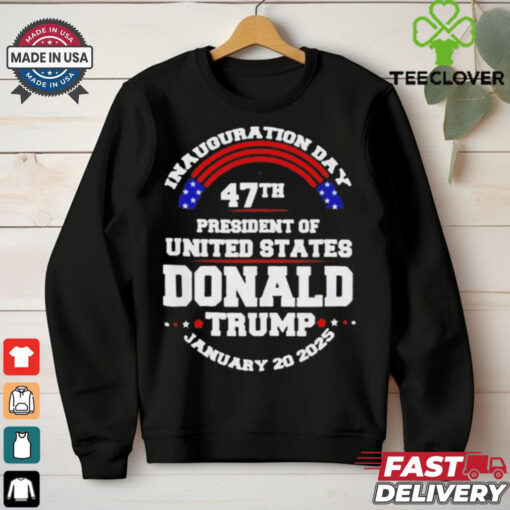 Inauguration Day 47th President Of United States Donald Trump January 20 2025 T Shirt