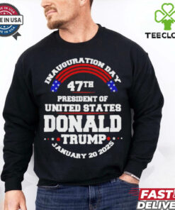 Inauguration Day 47th President Of United States Donald Trump January 20 2025 T Shirt