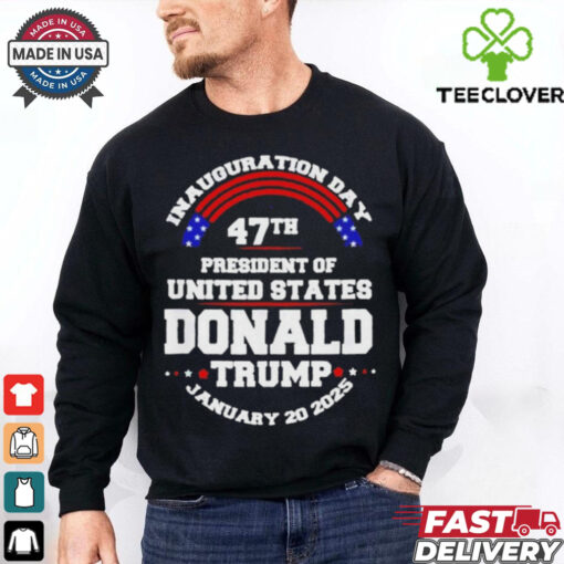 Inauguration Day 47th President Of United States Donald Trump January 20 2025 T Shirt