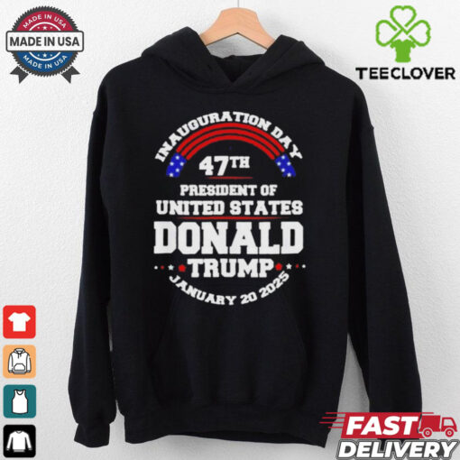 Inauguration Day 47th President Of United States Donald Trump January 20 2025 T Shirt