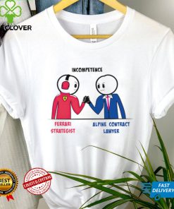 Incompetence Ferrari Strategist Alpine contract Lawyer shirt