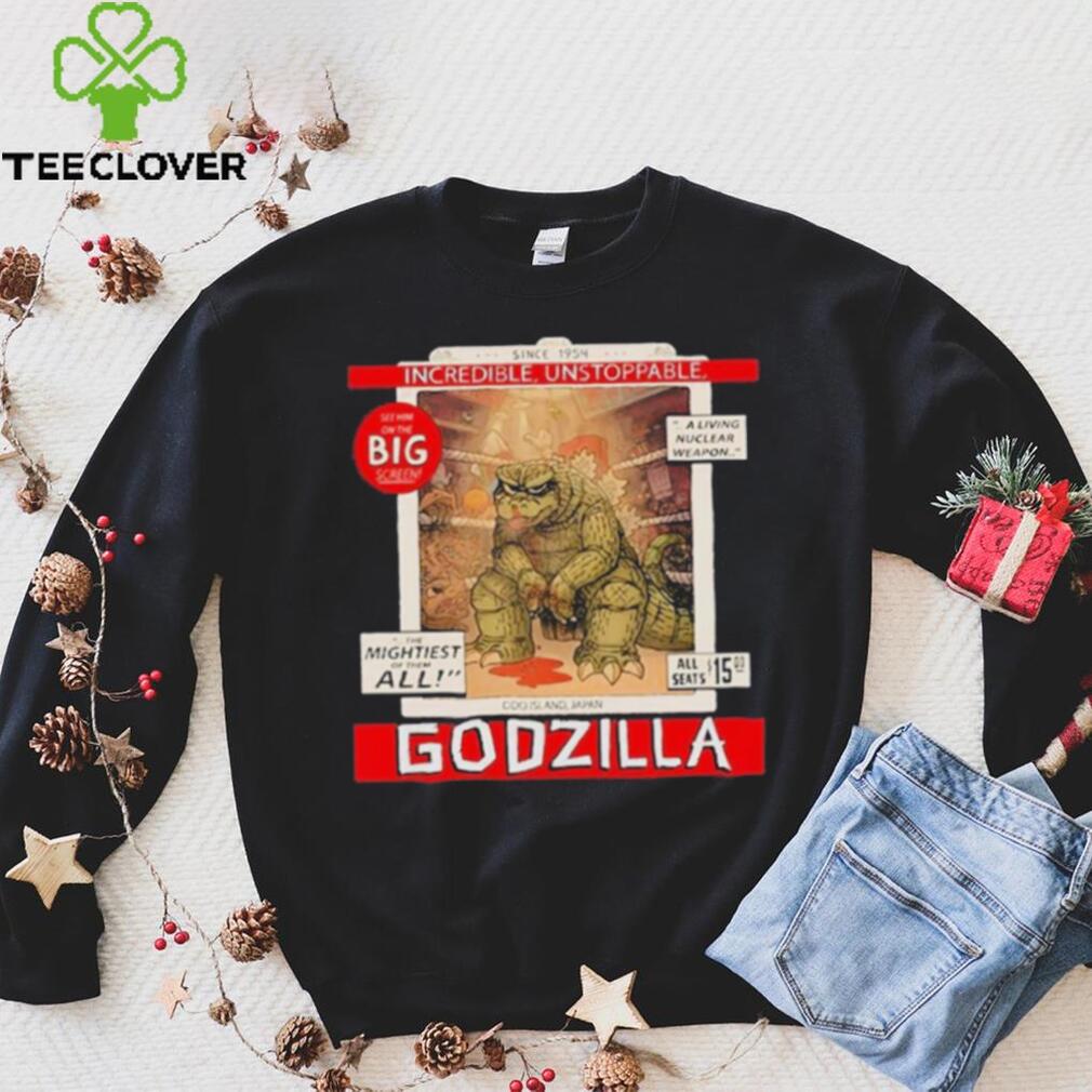 Incredible Unstoppable Godzilla Since 1954 Shirt Incredible Unstoppable Godzilla Since 1954 Shirt
