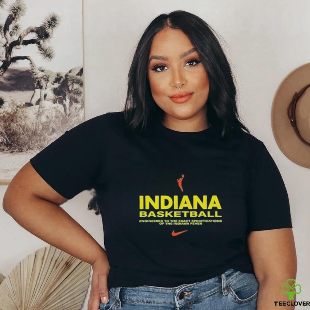 Indiana Basketball Engineered to the exact specifications of the Indiana Fever Shirt Indiana Basketball Engineered to the exact specifications of the Indiana Fever Shirt