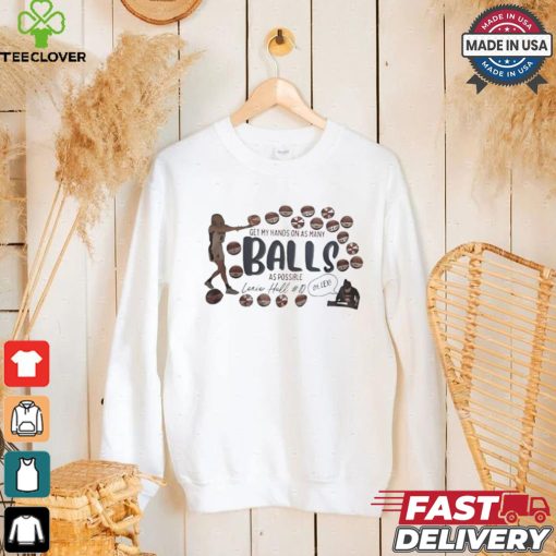Indiana Fever Jaime Hull Get My Hands On As Many Balls As Possible shirt