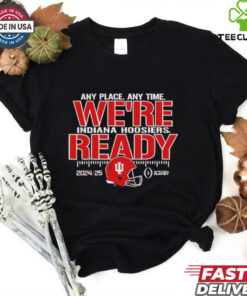 Indiana Hoosiers any place any time we’re ready shirt