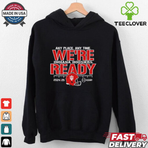Indiana Hoosiers any place any time we’re ready shirt