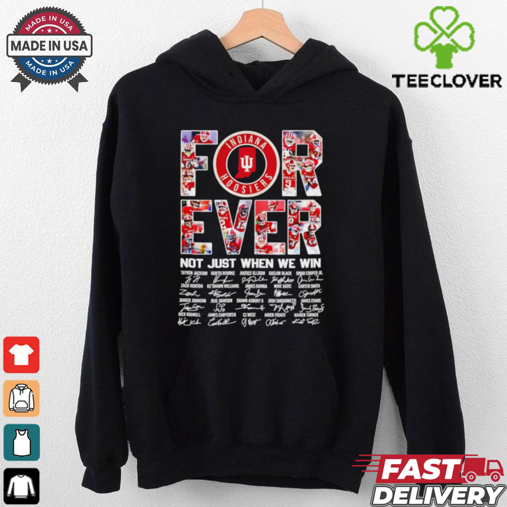 Indiana Hoosiers forever not just when we win signature shirt Indiana Hoosiers forever not just when we win signature shirt