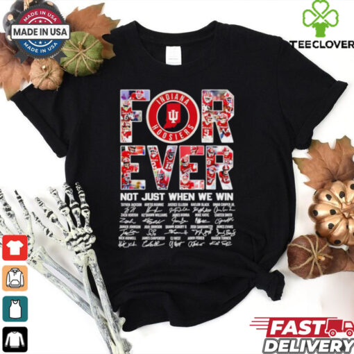Indiana Hoosiers forever not just when we win signature shirt