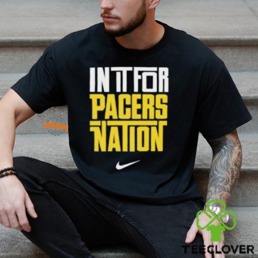 Indiana Pacers Nike In It For Pacers Nation Nation Basketball NBA Unisex T Shirt