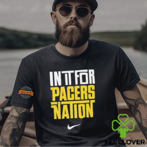 Indiana Pacers Nike In It For Pacers Nation Nation Basketball NBA Unisex T Shirt