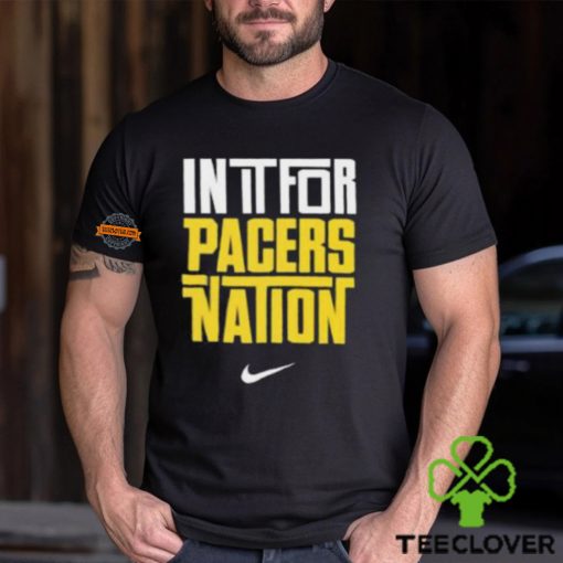 Indiana Pacers Nike In It For Pacers Nation Nation Basketball NBA Unisex T Shirt