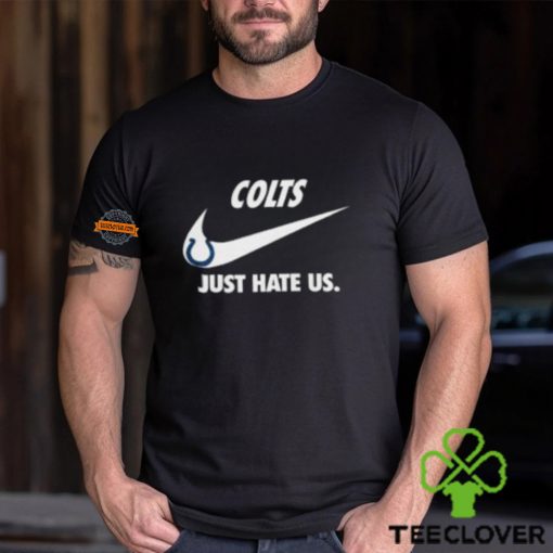 Indianapolis Colts Just Hate Us Unisex T Shirt