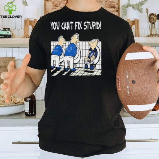 Indianapolis Colts You Can’t Fix Stupid New England Patriot Shirt