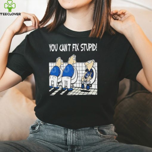 Indianapolis Colts You Can’t Fix Stupid New England Patriot Shirt