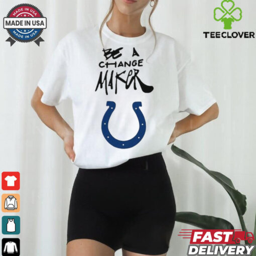 Indianapolis Colts be a Change Maker Inspire Change shirt