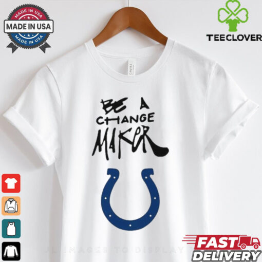 Indianapolis Colts be a Change Maker Inspire Change shirt